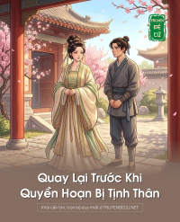 Quay Lại Trước Khi Quyền Hoạn Bị Tịnh Thân