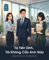 Tạ Tiên Sinh, Tôi Không Cần Anh Nữa