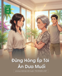 Đừng Hòng Ép Tôi Ăn Dưa Muối