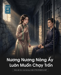 Nương Nương Nàng Ấy Luôn Muốn Chạy Trốn