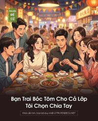 Bạn Trai Bóc Tôm Cho Cả Lớp, Tôi Chọn Chia Tay
