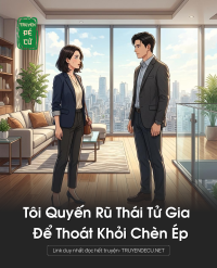 Tôi Quyến Rũ Thái Tử Gia Để Thoát Khỏi Chèn Ép