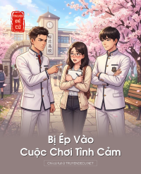 Bị Ép Vào Cuộc Chơi Tình Cảm