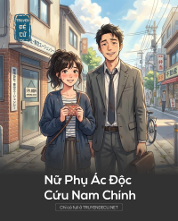 Nữ Phụ Ác Độc Cứu Nam Chính