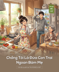 Chồng Tôi Là Đứa Con Trai Ngoan Bám Mẹ