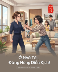 Ở Nhà Tôi, Đừng Hòng Diễn Kịch!
