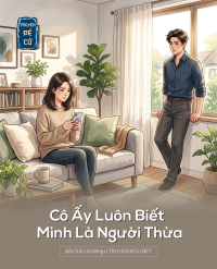 Cô Ấy Luôn Biết Mình Là Người Thừa