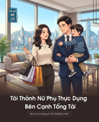 Tôi Thành Nữ Phụ Thực Dụng Bên Cạnh Tổng Tài