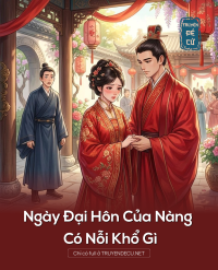 Ngày Đại Hôn Của Nàng Có Nỗi Khổ Gì