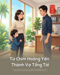 Từ Chim Hoàng Yến Thành Vợ Tổng Tài