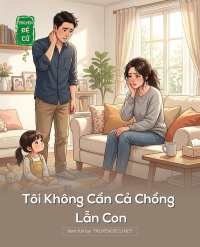 Tôi Không Cần Cả Chồng Lẫn Con