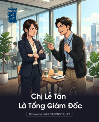Chị Lễ Tân Là Tổng Giám Đốc