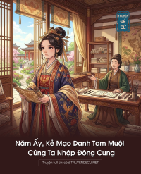 Năm Ấy, Kẻ Mạo Danh Tam Muội Cùng Ta Nhập Đông Cung