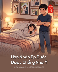 Hôn Nhân Ép Buộc Được Chồng Như Ý