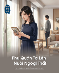 Phu Quân Ta Lén Nuôi Ngoại Thất