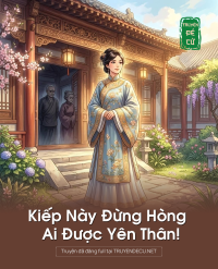 Kiếp Này Đừng Hòng Ai Được Yên Thân!