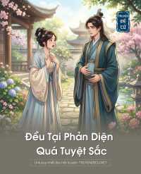 Đều Tại Phản Diện Quá Tuyệt Sắc