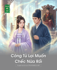 Công Tử Lại Muốn Chếc Nữa Rồi