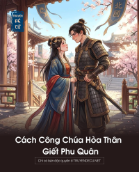 Cách Công Chúa Hòa Thân Giết Phu Quân