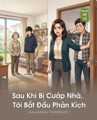 Sau Khi Bị Cướp Nhà, Tôi Bắt Đầu Phản Kích