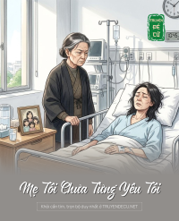Mẹ Tôi Chưa Từng Yêu Tôi