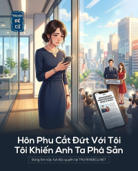 Hôn Phu Cắt Đứt Với Tôi, Tôi Khiến Anh Ta Phá Sản