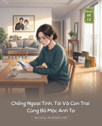 Chồng Ngoại Tình, Tôi Và Con Trai Cùng Bỏ Mặc Anh Ta