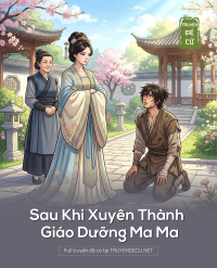 Sau Khi Xuyên Thành Giáo Dưỡng Ma Ma