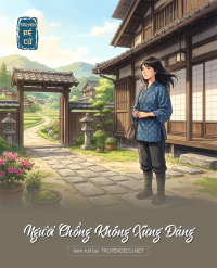 Người Chồng Không Xứng Đáng