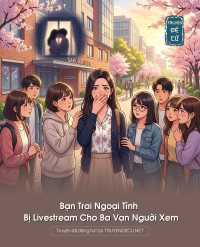 Bạn Trai Ngoại Tình Bị Livestream Cho Ba Vạn Người Xem