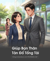 Giúp Bạn Thân Tán Đổ Tổng Tài