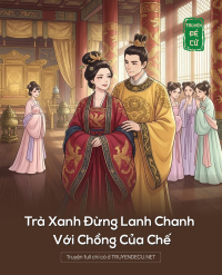 Trà Xanh Đừng Lanh Chanh Với Chồng Của Chế