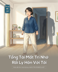 Tổng Tài Mất Trí Nhớ Rồi Ly Hôn Với Tôi