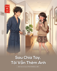 Sau Chia Tay, Tôi Vẫn Thèm Anh