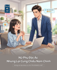 Nữ Phụ Độc Ác Nhưng Lại Cưng Chiều Nam Chính