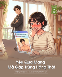 Yêu Qua Mạng Mà Gặp Trúng Hàng Thật