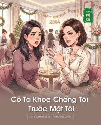 Cô Ta Khoe Chồng Tôi Trước Mặt Tôi