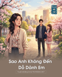 Sao Anh Không Đến Dỗ Dành Em