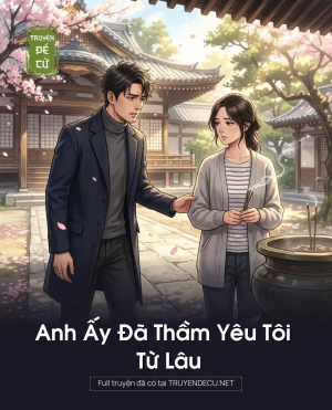 Anh Ấy Đã Thầm Yêu Tôi Từ Lâu