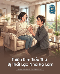 Thiên Kim Tiểu Thư Bị Thất Lạc Nhà Họ Lâm