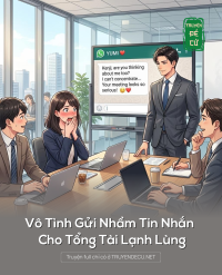 Vô Tình Gửi Nhầm Tin Nhắn Cho Tổng Tài Lạnh Lùng