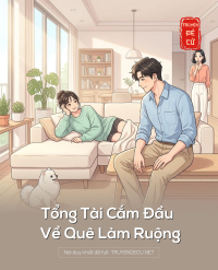 Tổng Tài Cắm Đầu Về Quê Làm Ruộng