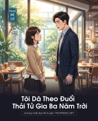 Tôi Dã Theo Đuổi Thái Tử Gia Ba Năm Trời