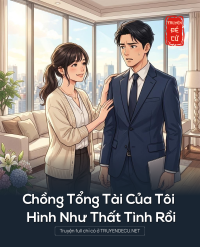 Chồng Tổng Tài Của Tôi Hình Như Thất Tình Rồi