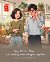 Tổng Tài Lắm Chiêu Và Cô Nàng Kim Chủ Ngốc Nghếch