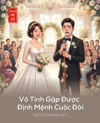 Vô Tình Gặp Được Định Mệnh Cuộc Đời