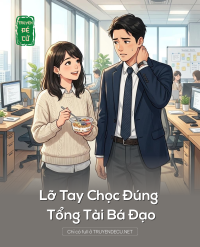 Lỡ Tay Chọc Đúng Tổng Tài Bá Đạo