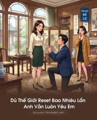 Dù Thế Giới Reset Bao Nhiêu Lần Anh Vẫn Luôn Yêu Em