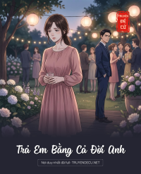 Trả Em Bằng Cả Đời Anh