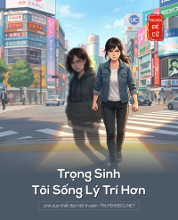 Trọng Sinh Tôi Sống Lý Trí Hơn